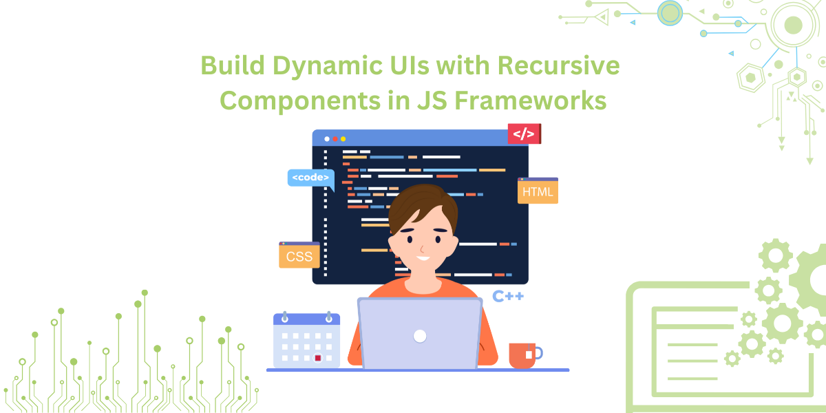 Build Dynamic UIs with Recursive Components in JS Frameworks