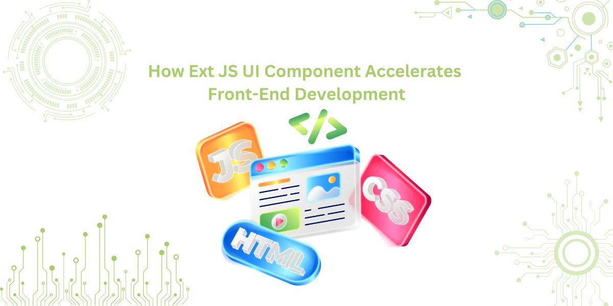 How Ext JS UI Component Accelerates Front-End Development