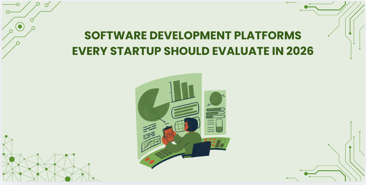 7 Software Development Platforms Every Startup Should Evaluate in 2026