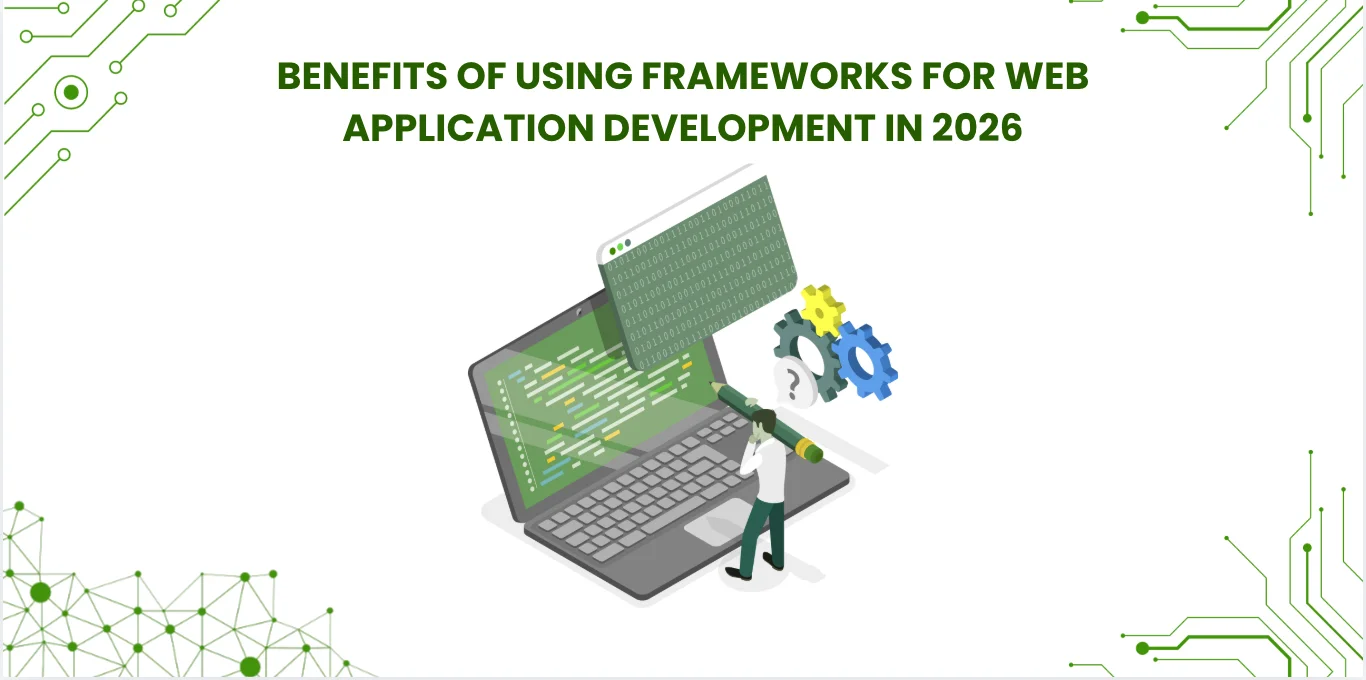 Benefits of Using Frameworks for Web Application Development in 2026